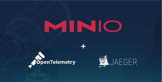 使用 OpenTelemetry 和 Jaeger 对 MinIO 进行分布式跟踪