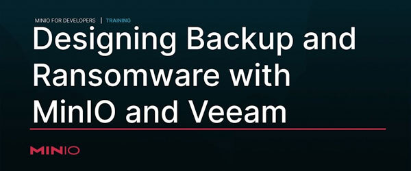 使用 MinIO 和 Veeam 设计备份 + 勒索软件架构